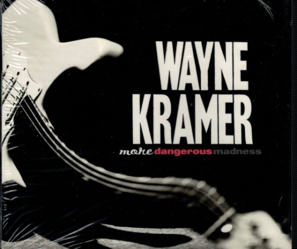 KRAMER, WAYNE - Make Dangerous Madness