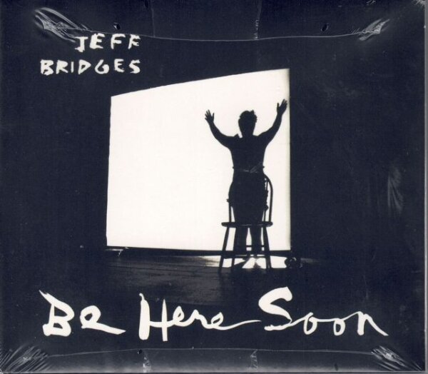 BRIDGES, JEFF - Be Here Soon