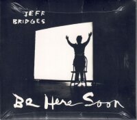 BRIDGES, JEFF - Be Here Soon